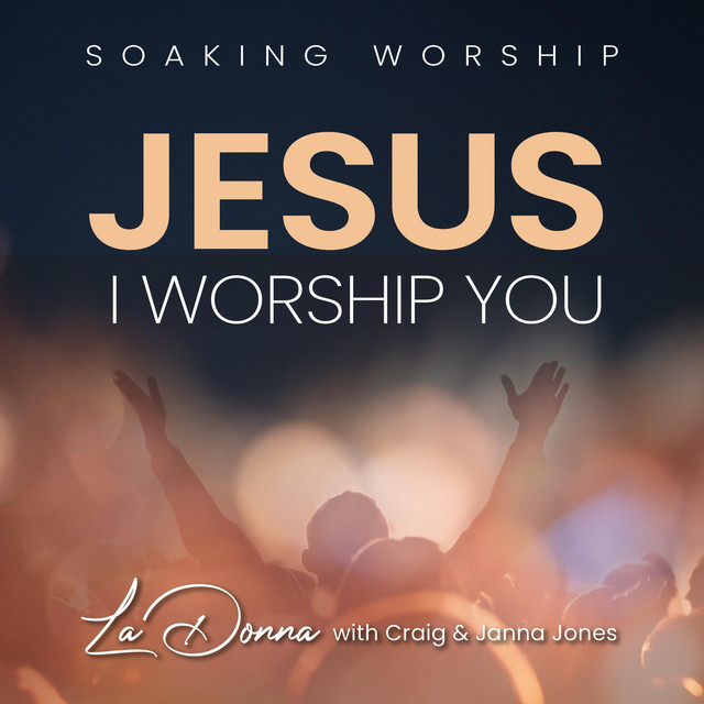 Soaking Worship - Jesus, I Worship You album cover