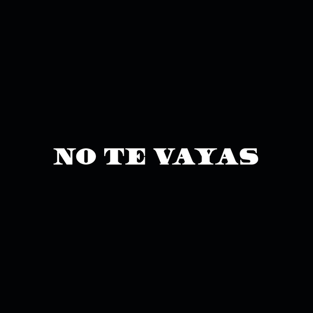 No Te Vayas
