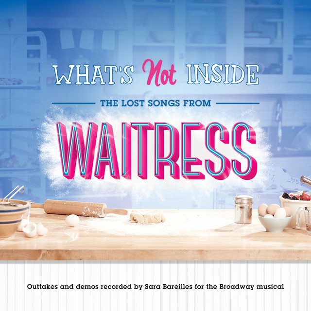 What's Not Inside: The Lost Songs from Waitress (Outtakes and Demos Recorded for the Broadway Musical) album cover