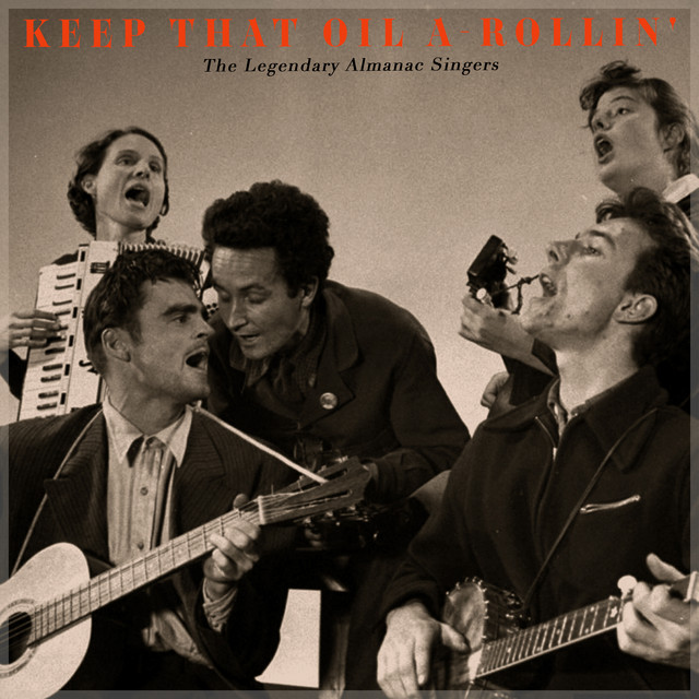 Keep That Oil A-Rollin' - the Legendary Almanac Singers album cover