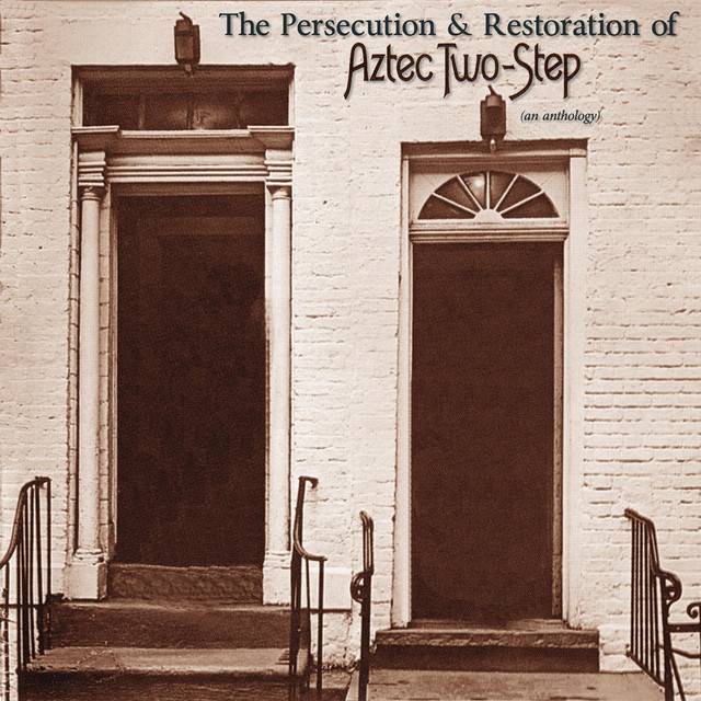The Persecution & Restoration of Aztec Two-Step - An Anthology album cover