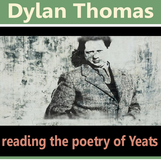 Dylan Thomas Reading the Poetry of William Butler Yeats album cover