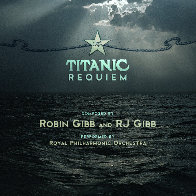 Robin Gibb & RJ Gibb: The Titanic Requiem album cover