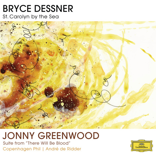 Bryce Dessner: St. Carolyn By The Sea / Jonny Greenwood: Suite From "There Will Be Blood" album cover