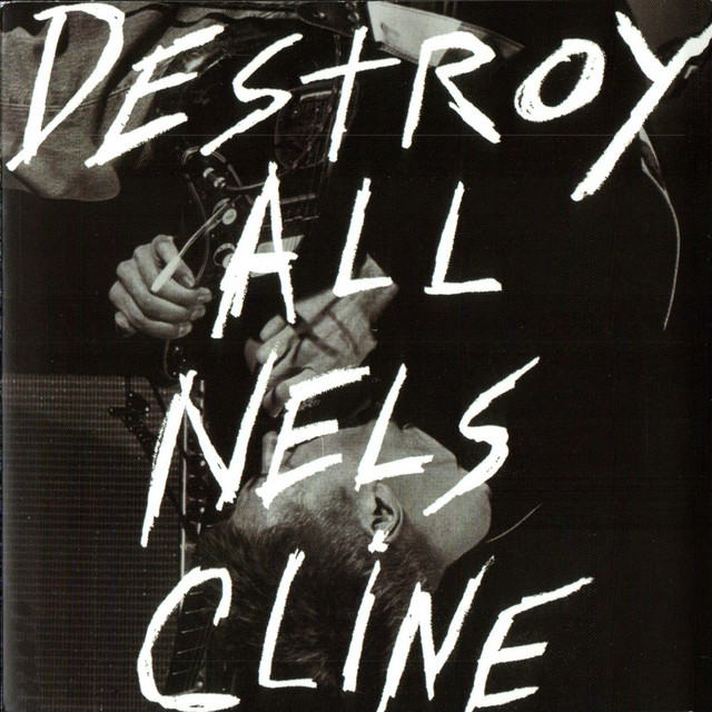 Destroy All Nels Cline album cover