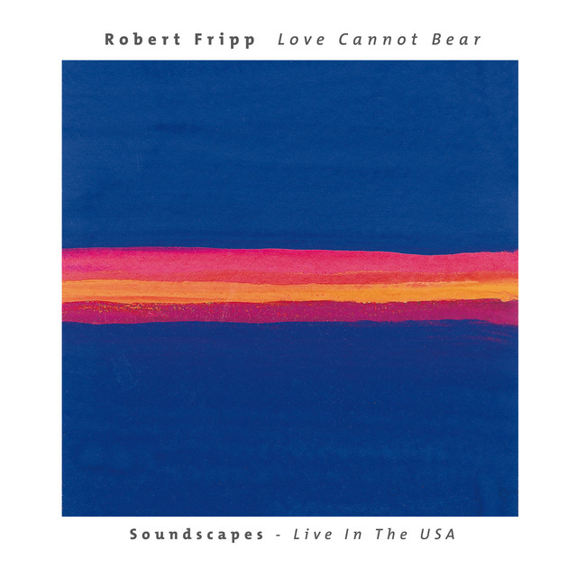 Love Cannot Bear: Soundscapes (Live In The USA) album cover