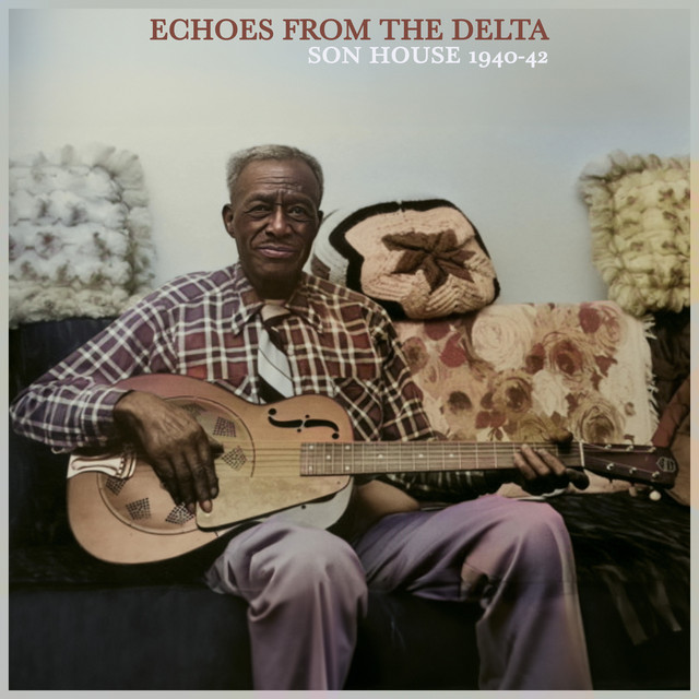 Echoes from the Delta - Son House 1940-42 The Formative Years (Remastered) album cover