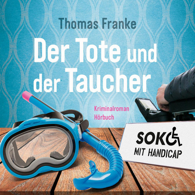 Soko mit Handicap: Der Tote und der Taucher (Kriminalroman) album cover
