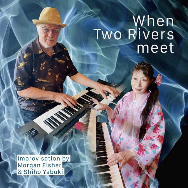 When Two Rivers Meet - Improvisation by Morgan Fisher & Shiho Yabuki album cover