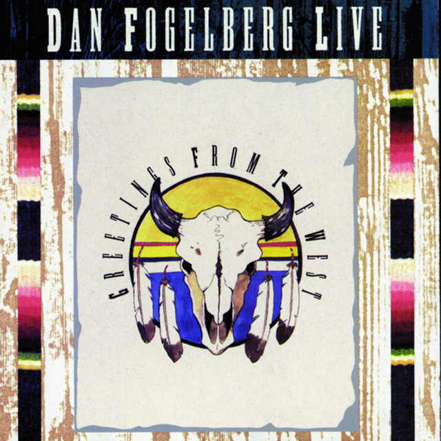 Dan Fogelberg Live: Greetings From The West album cover