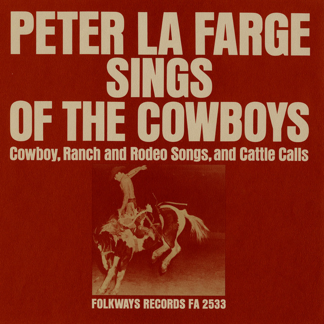 Peter La Farge Sings of the Cowboys: Cowboy, Ranch and Rodeo Songs, and Cattle Calls album cover