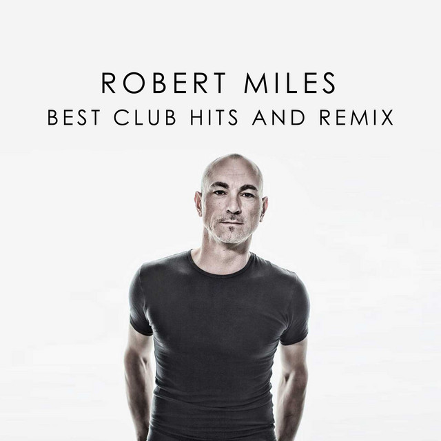 ROBERT MILES BEST CLUB HITS AND REMIX album cover