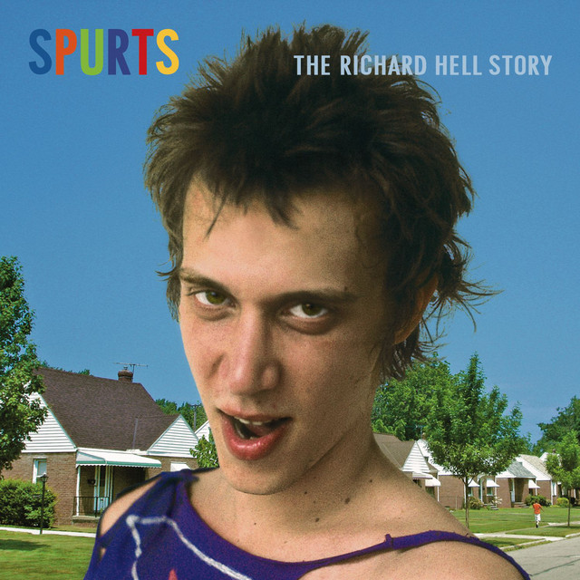 Spurts: The Richard Hell Story (2013 Remaster) album cover