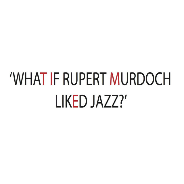What If Rupert Murdoch Liked Jazz? album cover