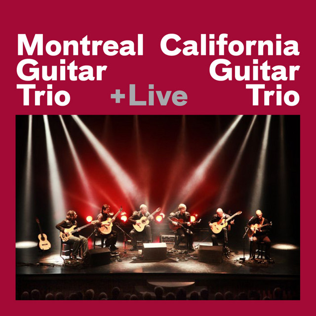 Montreal Guitar Trio + California Guitar Trio + Live album cover