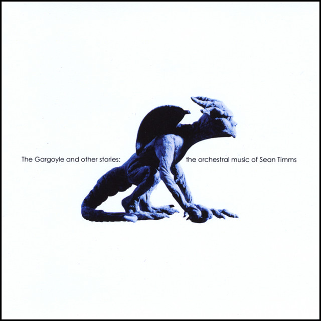 The Gargoyle and Other Stories:the Orchestral Music of Sean Timms album cover