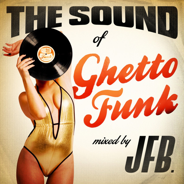 The Sound of Ghetto Funk (Mixed by JFB) album cover
