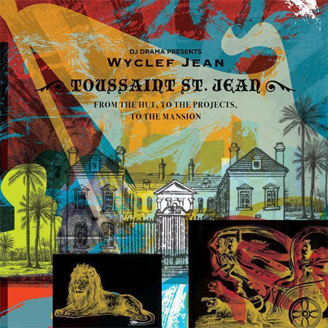 From the Hut, to the Projects to the Mansion (DJ Drama Presents Wyclef Jean a.k.a. Toussaint St. Jean) album cover