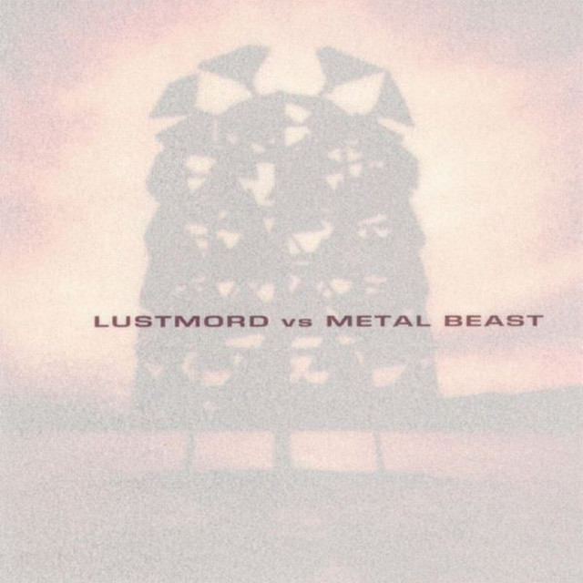 Lustmord vs. Metal Beast album cover