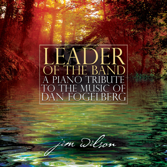 Leader Of The Band: A Piano Tribute To The Music Of Dan Fogelberg album cover