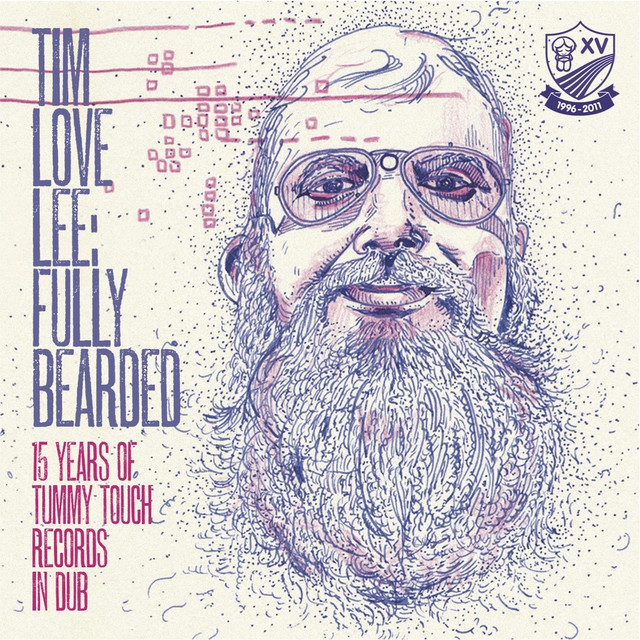 Tim Love Lee: Fully Bearded (15 Years of Tummy Touch Records in Dub) album cover