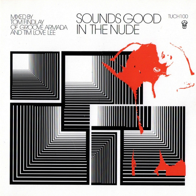 Sounds Good In The Nude (Selected and Mixed by Tim Love Lee and Groove Armada's Tom Findlay) album cover