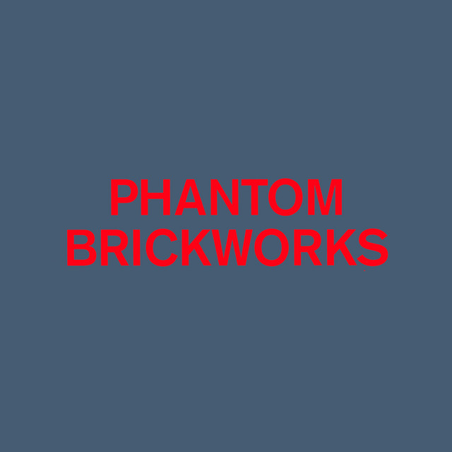 PHANTOM BRICKWORKS (IV & V)