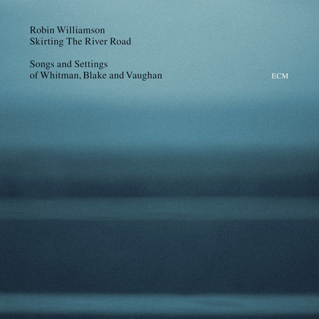 Skirting The River Road - Songs and Settings of Whitman, Blake and Vaughan album cover