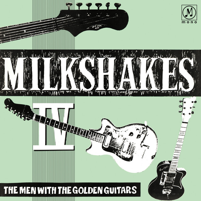 MILKSHAKES IV: The Men With The Golden Guitars album cover