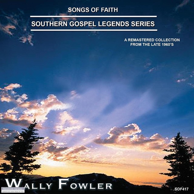 Songs of Faith - Southern Gospel Legends Series-Wally Fowler album cover