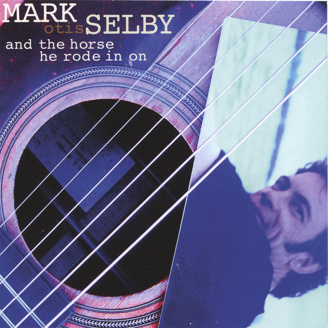 Mark Otis Selby...And the Horse He Rode In On album cover
