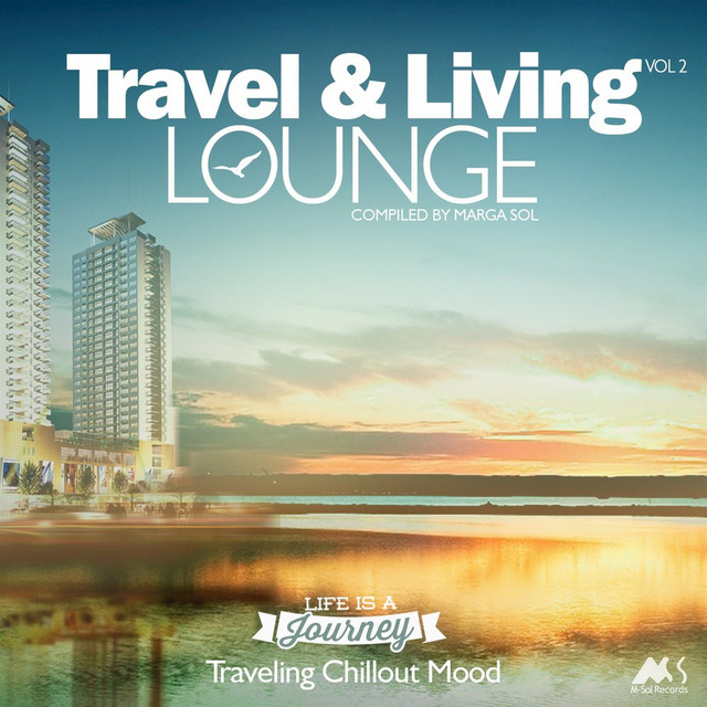 Travel & Living Lounge, Vol. 2 - Traveling Chillout Mood (Compiled by Marga Sol) album cover