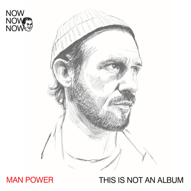 Now Now Now 1: Man Power "This Is Not an Album" album cover