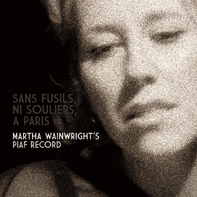 Sans Fusils, Ni Souliers, à Paris - Martha Wainwright's Piaf Record (Live) album cover
