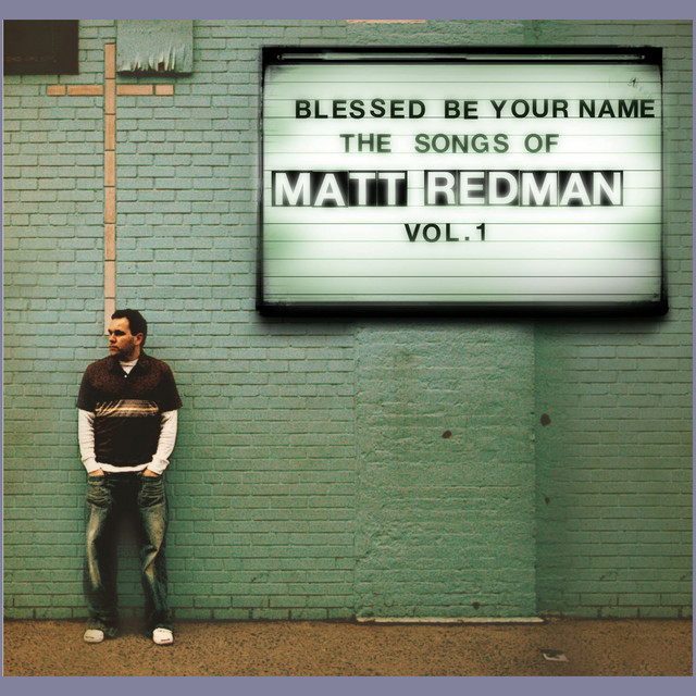"Blessed Be Your Name: The Songs Of Matt Redman, Vol. 1" album cover