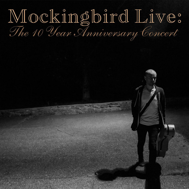 Mockingbird Live: The 10 Year Anniversary Concert album cover