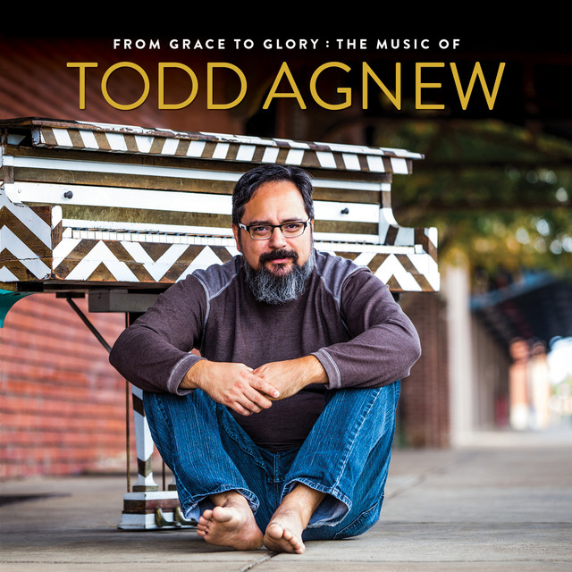From Grace to Glory: The Music of Todd Agnew album cover