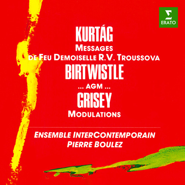 Kurtág: Messages de feu Demoiselle R. V. Troussova, Op. 17 - Birtwistle: ...agm... - Grisey: Modulations album cover