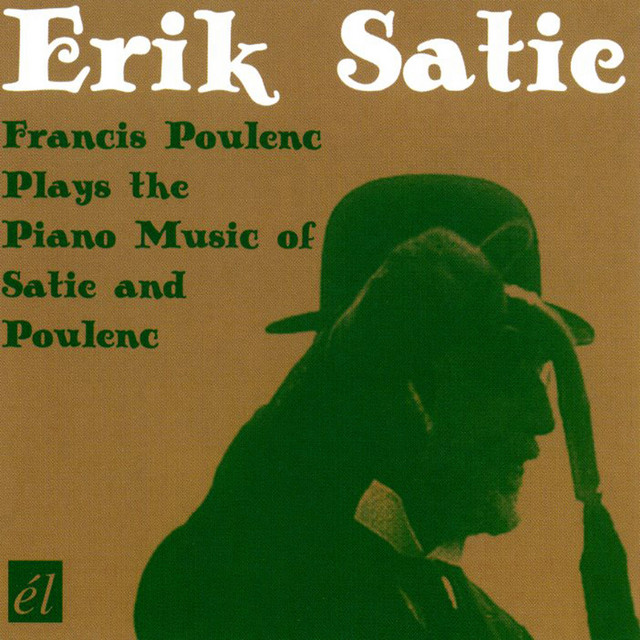 Erik Satie - Francis Poulenc Plays the Piano Music of Satie and Poulenc album cover