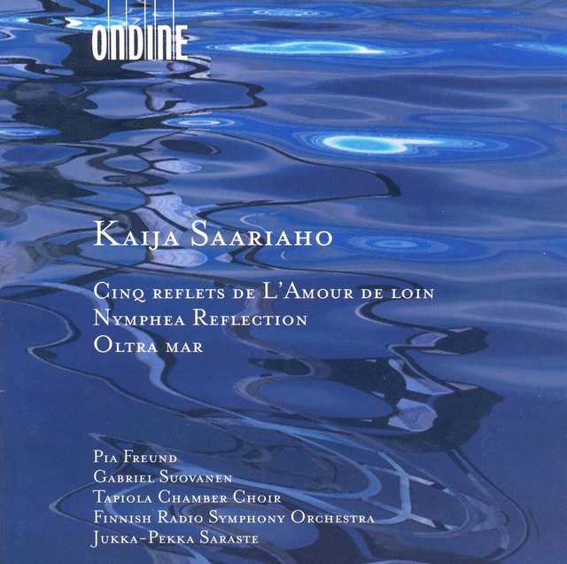 Saariaho, K.: 5 Reflets De L'Amour De Loin / Nymphea Reflection / Oltra Mar album cover