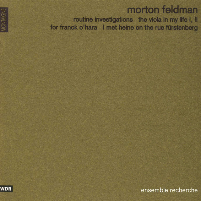 Feldman: Routine Investigations, The Viola in My Life, For Franck O'Hara, I Met Heine on the Rue Fürstenberg album cover