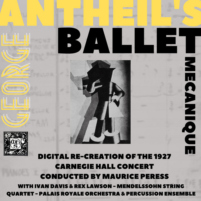 Antheil's Ballet Mécanique- The Recreation of the 1927 Carnegie Hall Concert album cover