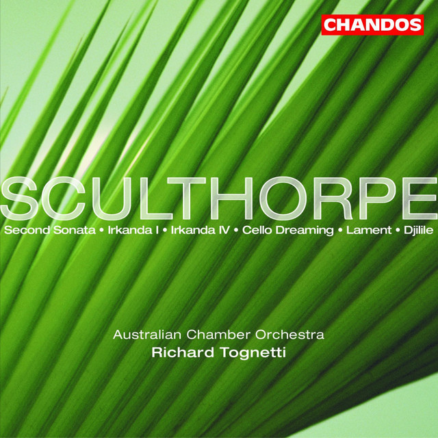 Sculthorpe: Second Sonata, Irkanda I, Irkanda IV, Cello Dreaming, Lament & Djilile album cover