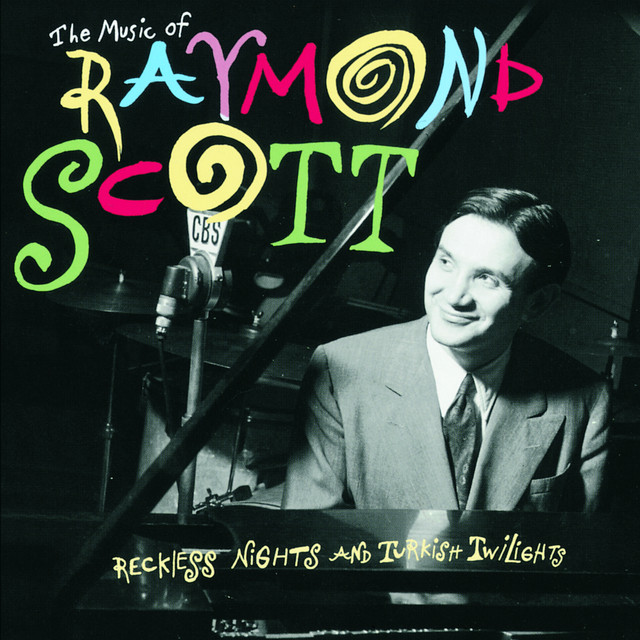 The Music Of Raymond Scott: Reckless Nights And Turkish Twilights album cover