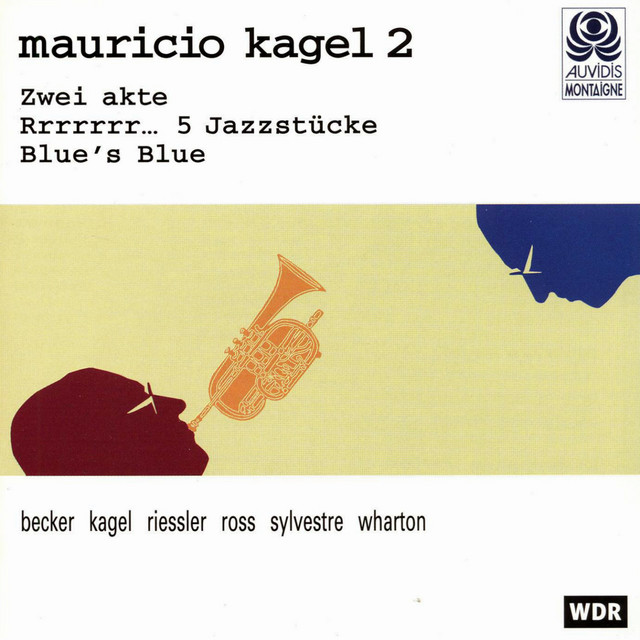 Kagel: Zwei Akte, Rrrrrrr... 5 Jazzstücke & Blue's Blue album cover