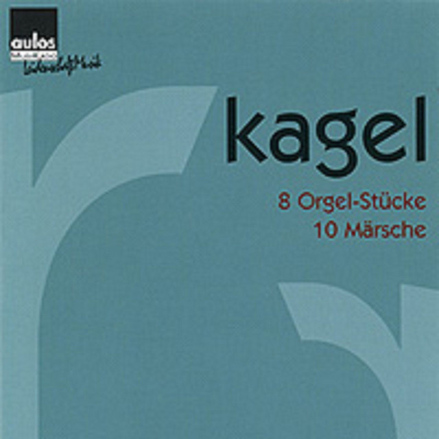 Kagel: 8 Orgel-Stücke & 10 Märsche album cover
