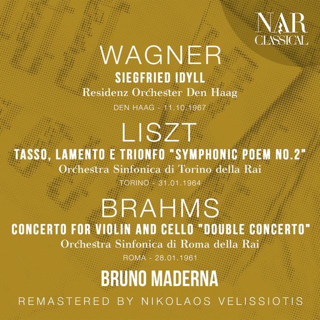 WAGNER: SIEGFRIED IDYLL; LISZT: TASSO, LAMENTO E TRIONFO "Symphonic Poem No. 2"; BRAHMS: CONCERTO FOR VIOLIN AND CELLO "Double Concerto" album cover