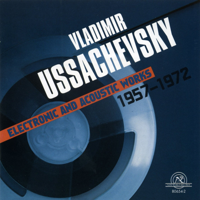 Vladimir Ussachevsky: Electronic And Acoustic Works 1957-1972 album cover