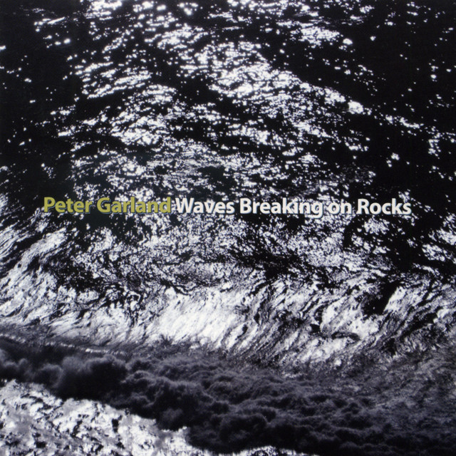 Peter Garland: Waves Breaking on Rocks album cover