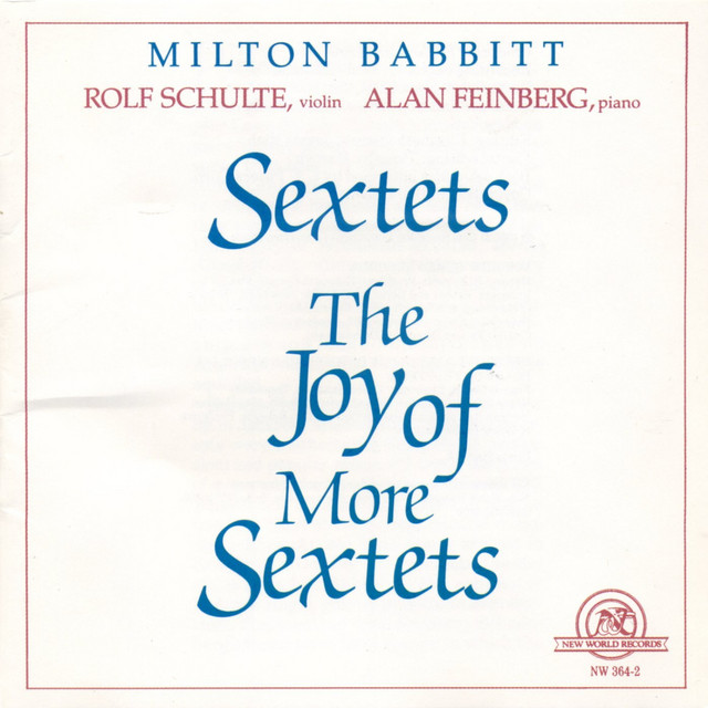 Milton Babbitt: Sextets/The Joy of More Sextets album cover